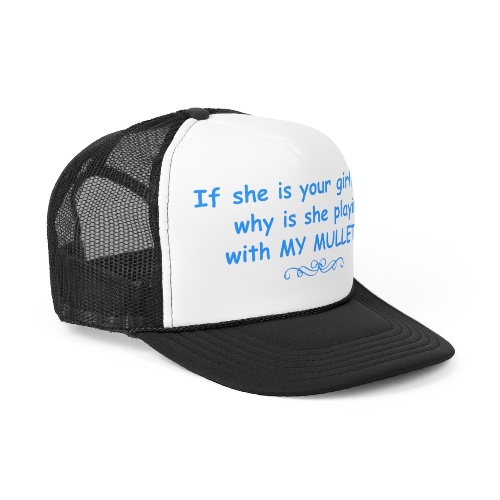 If She Is Your Girlfriend, Why Is She Playing With My Mullet?
