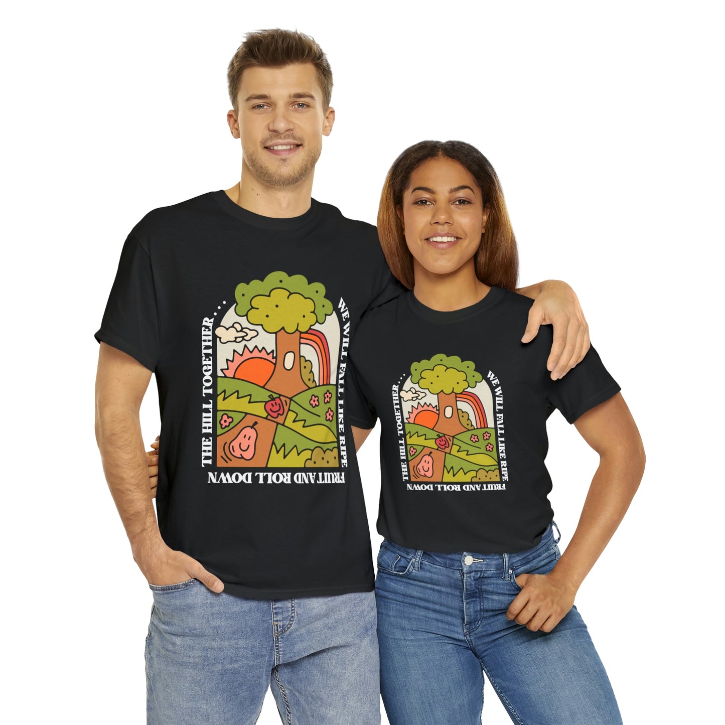 We Will Fall Like Ripe Fruit And Roll Down The Hill Together.
