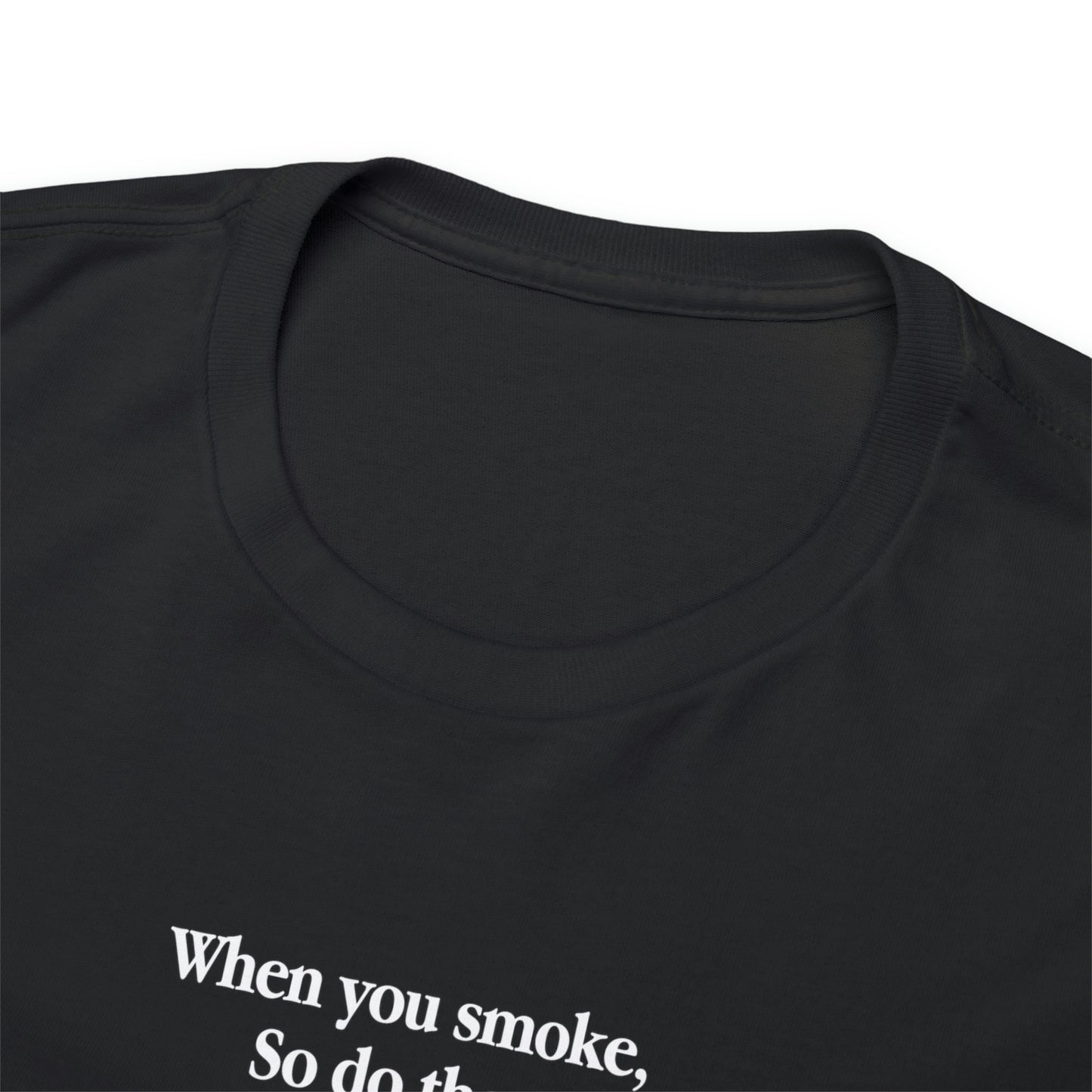 When You Smoke, So Do They.