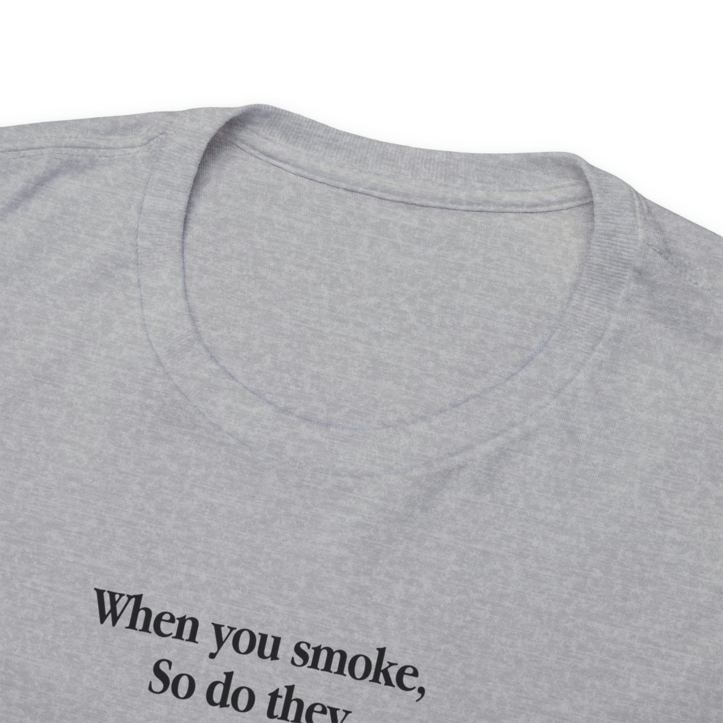When You Smoke, So Do They.