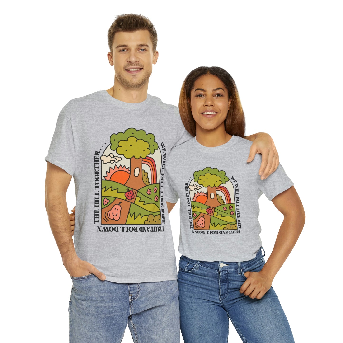 We Will Fall Like Ripe Fruit And Roll Down The Hill Together.