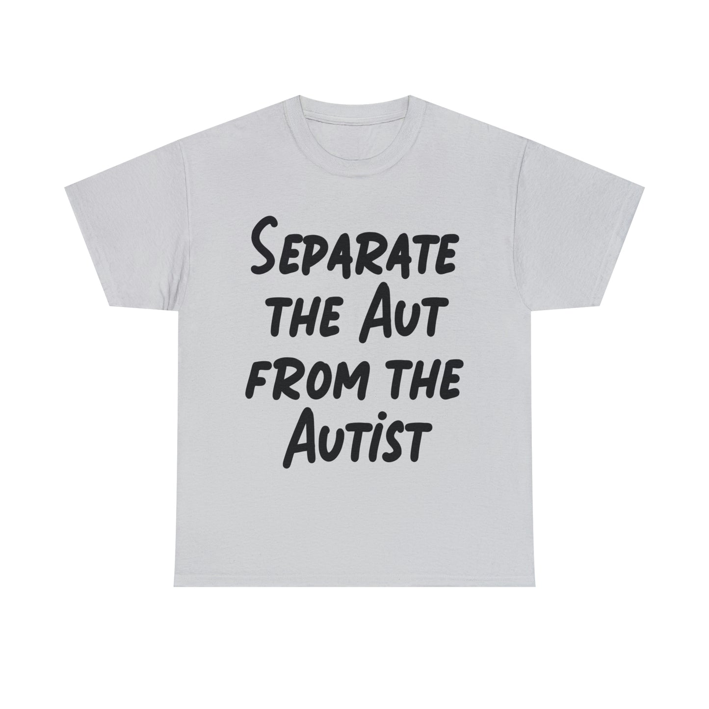 Separate the Aut From The Autist.