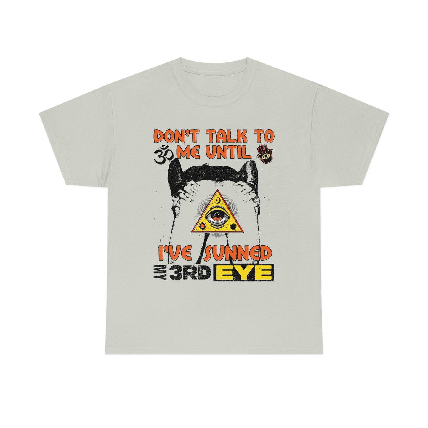 Don't Talk To Me Until I've Sunned My Third Eye.