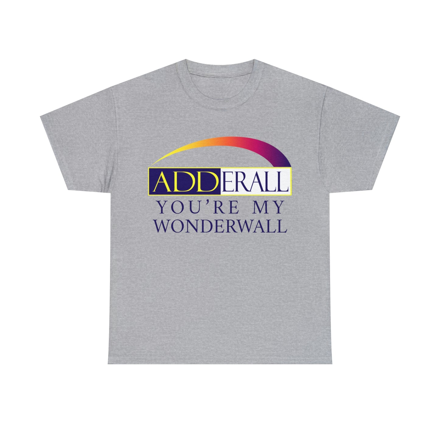 Adderall You're My Wonderwall.
