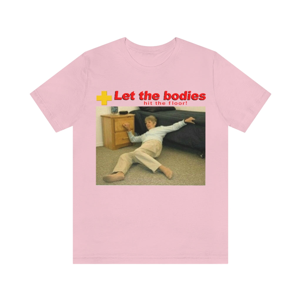 Let My Body Hit The Floor.