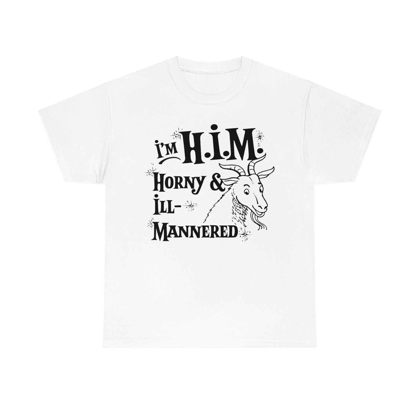I'm H.I.M. (Horny & Ill-Mannered).