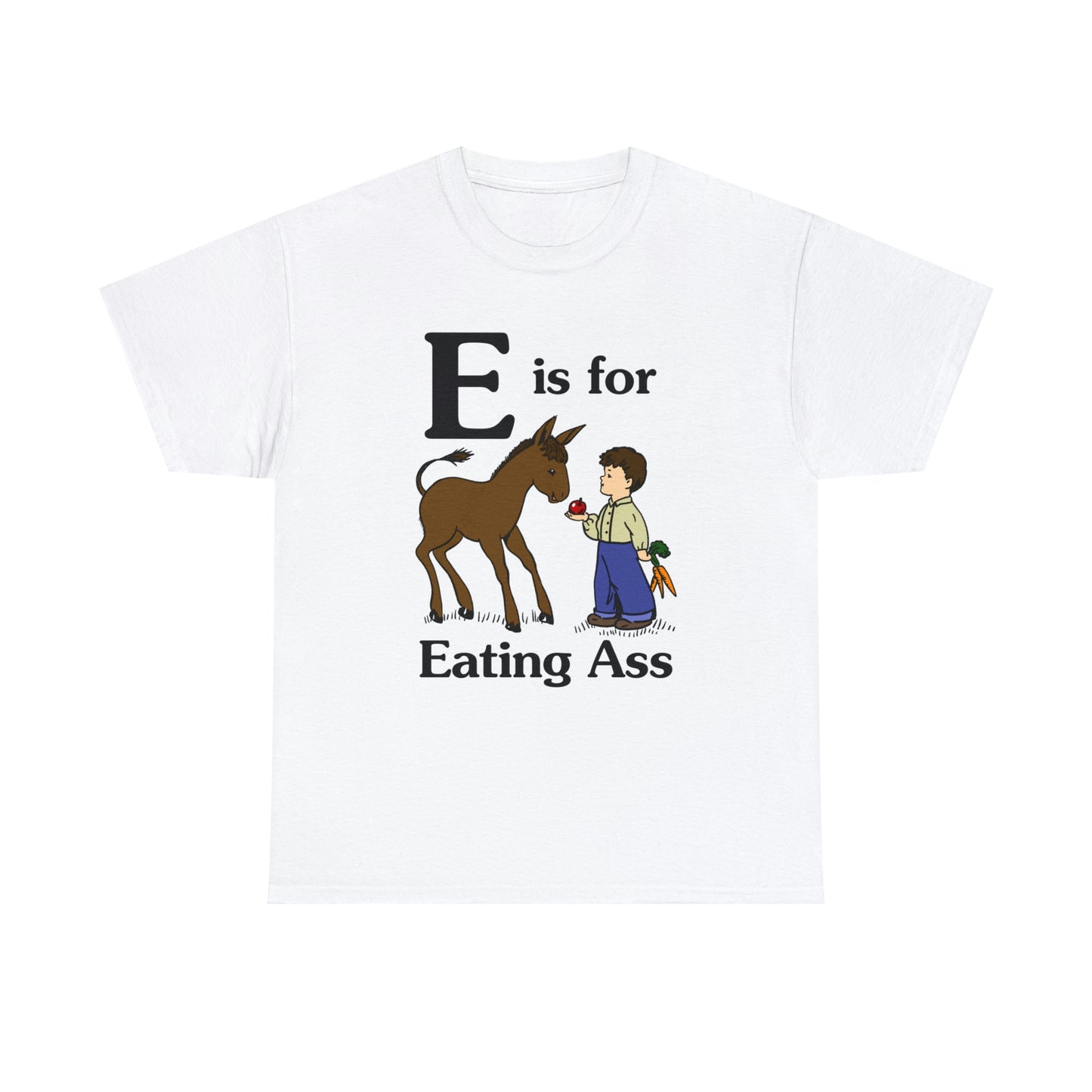 E Is For Eating Ass.