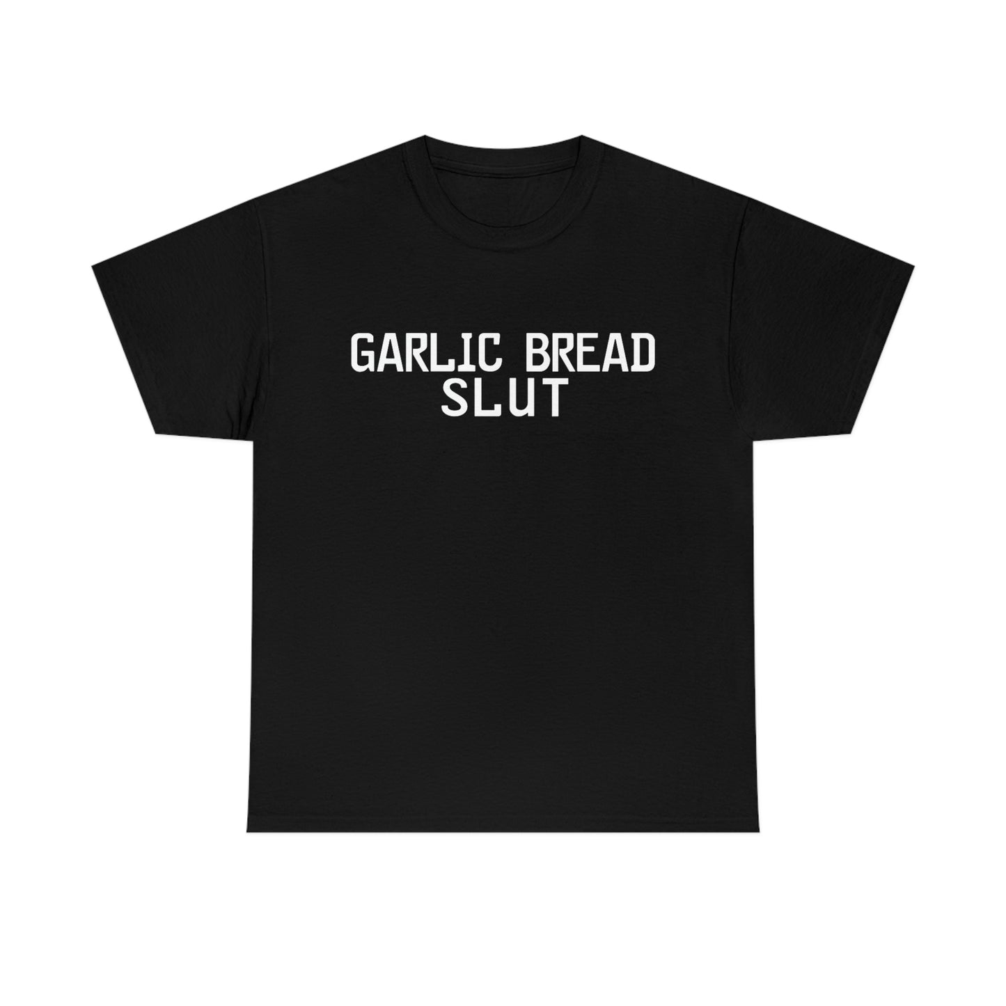 Garlic Bread Slut.