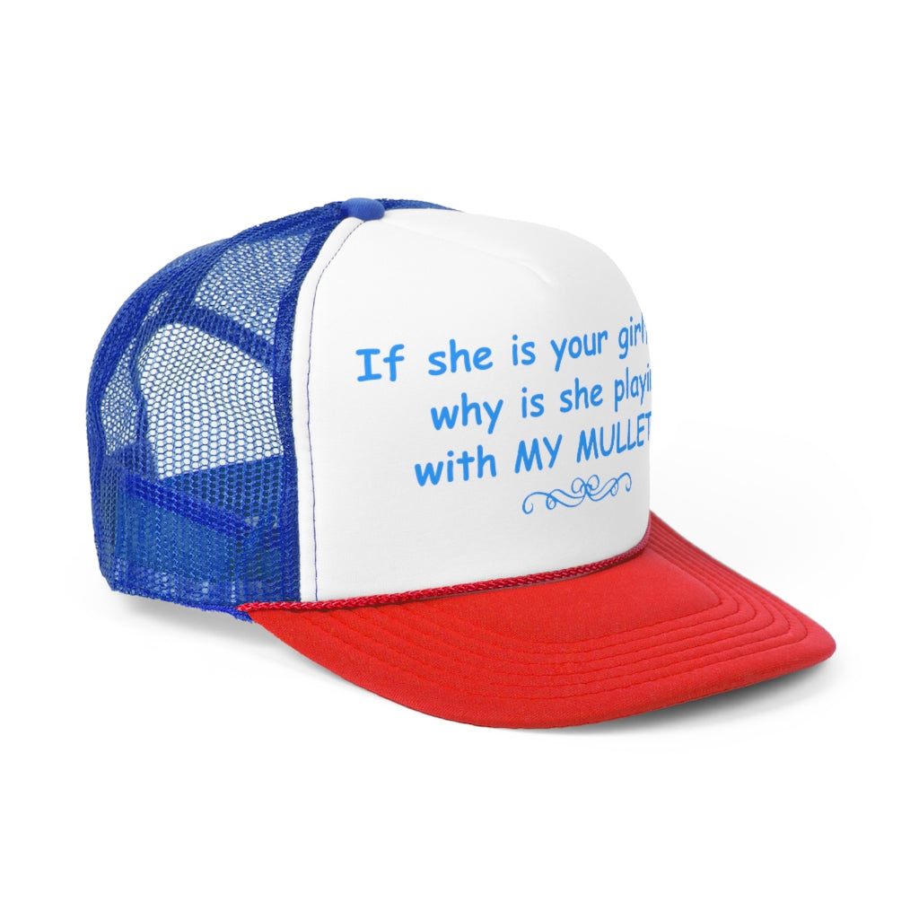 If She Is Your Girlfriend, Why Is She Playing With My Mullet?