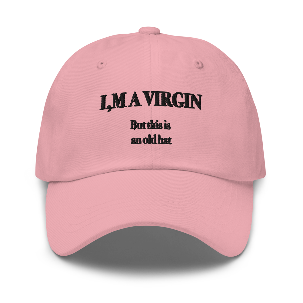I'm A Virgin But This Is An Old Hat.