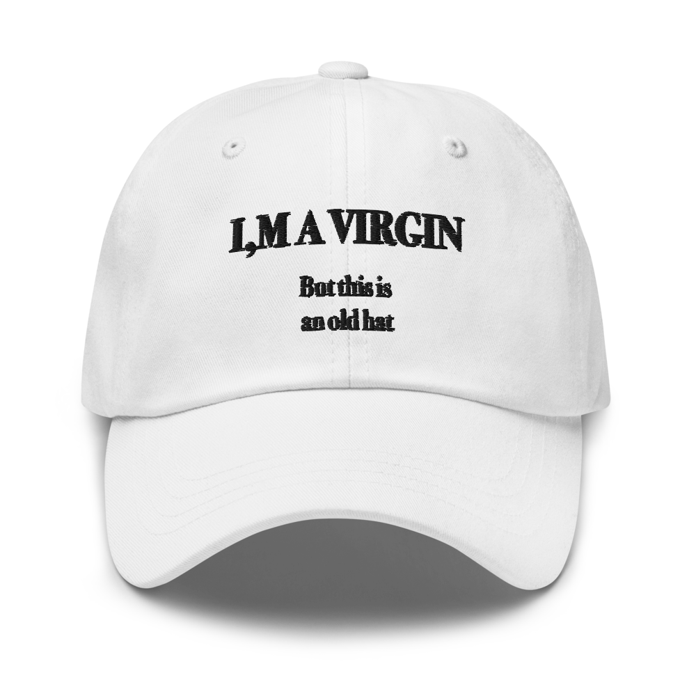 I'm A Virgin But This Is An Old Hat.