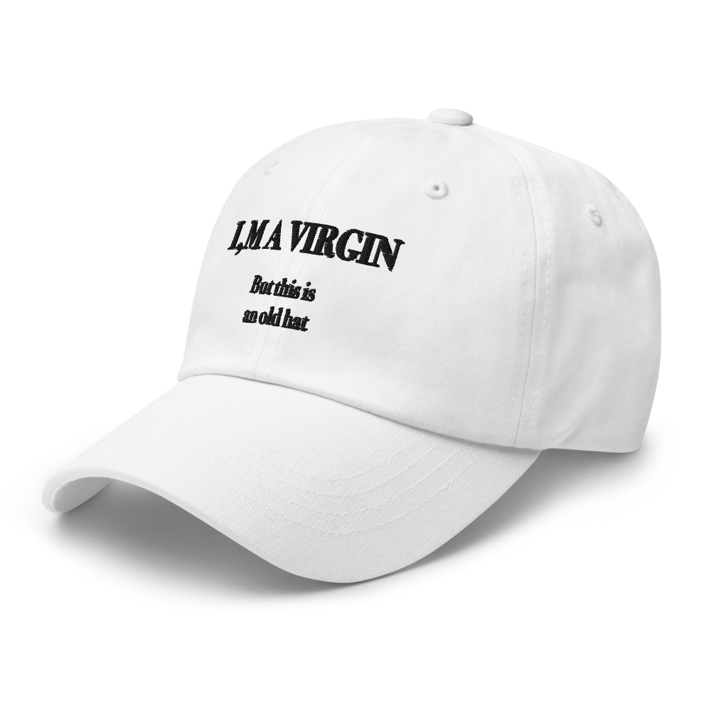 I'm A Virgin But This Is An Old Hat.