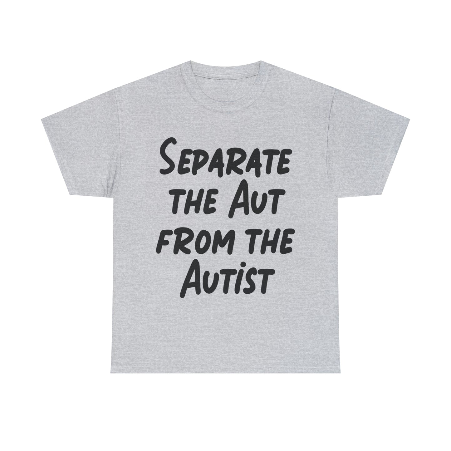 Separate the Aut From The Autist.