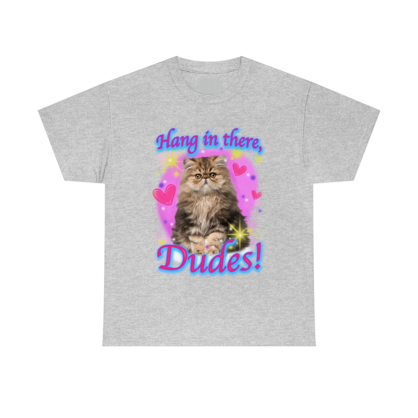 Hang In There, Dudes.