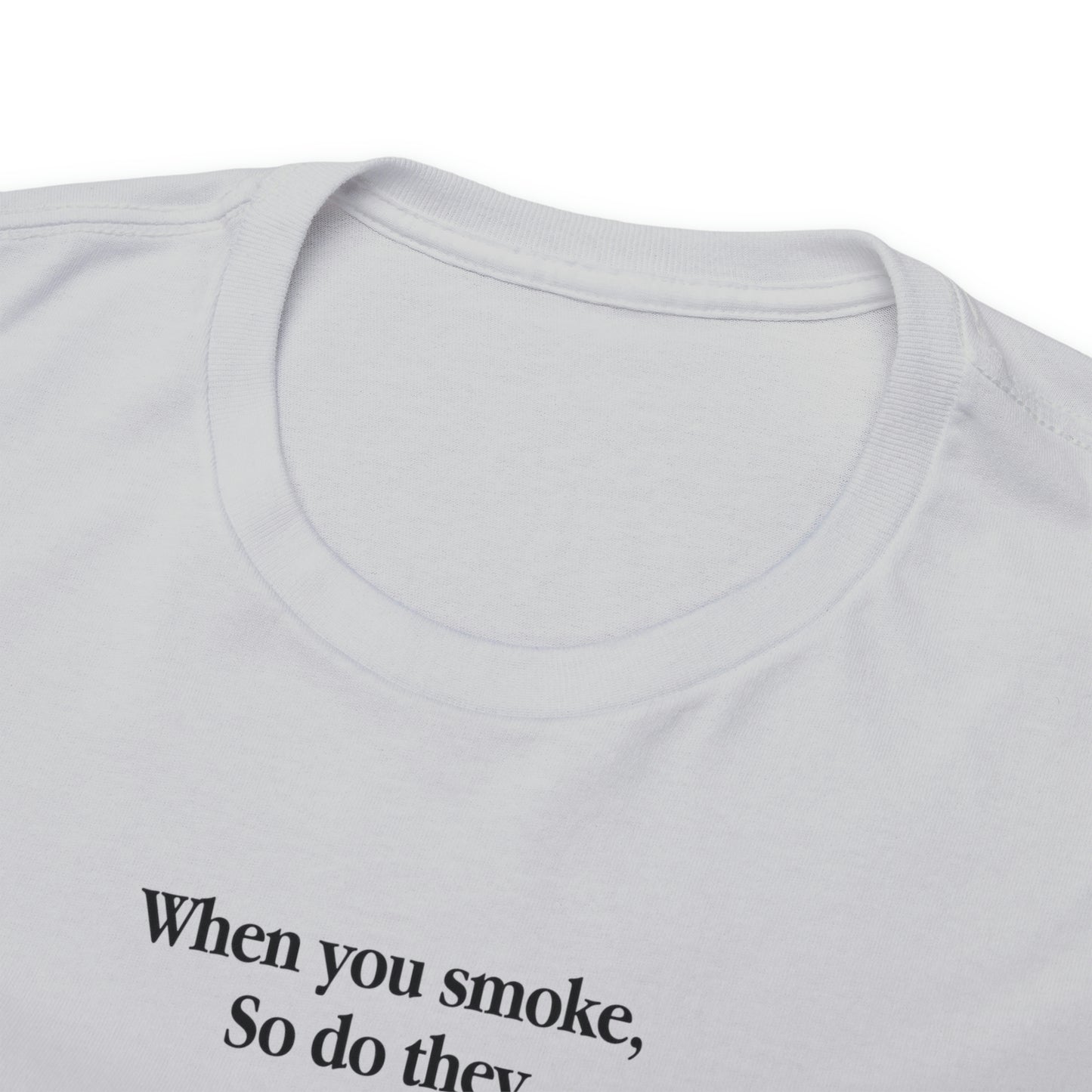 When You Smoke, So Do They.