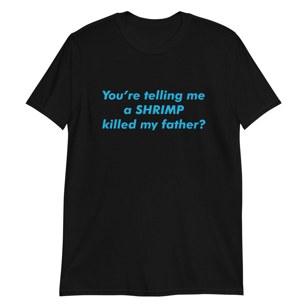 You’re Telling Me a Shrimp Killed My Father?