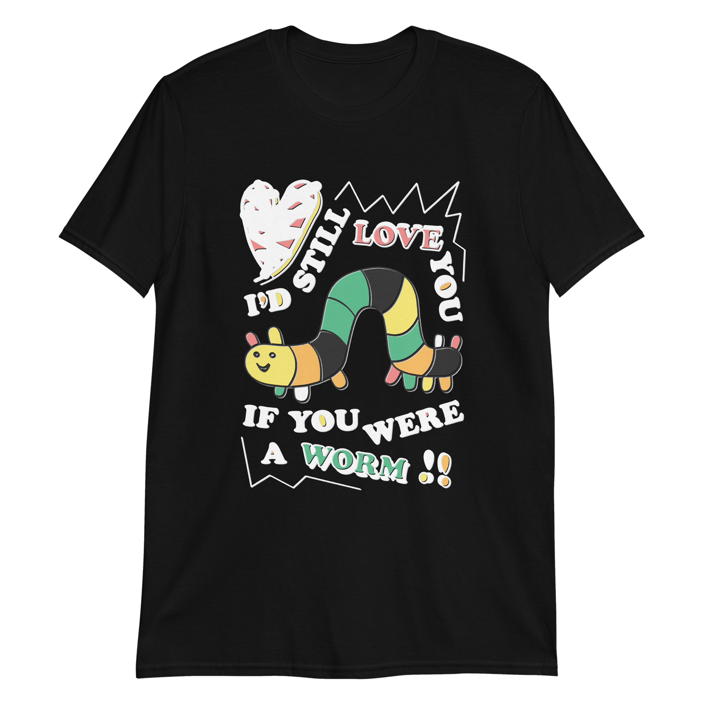 I'd still love you if you were a worm.