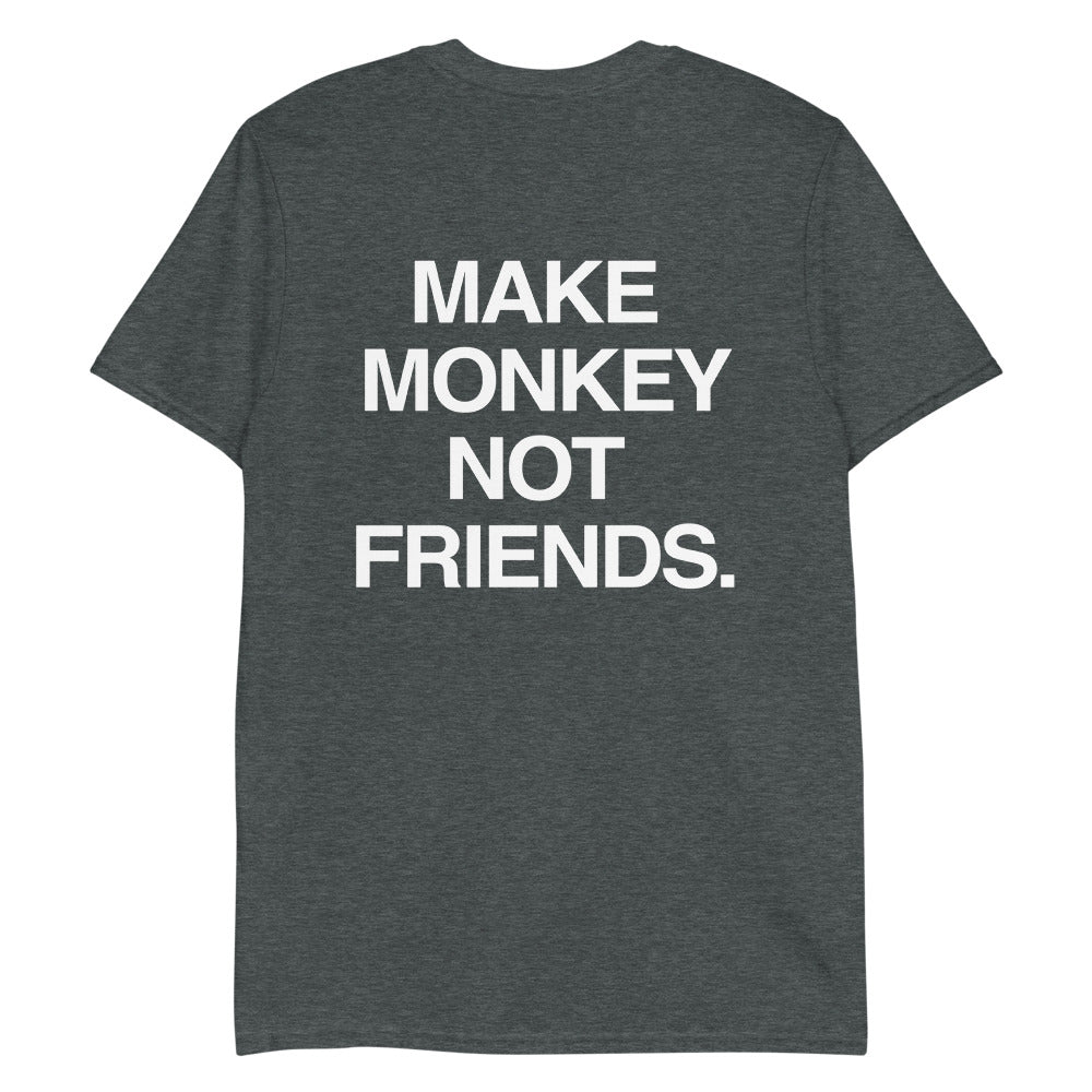 Make monkey not friends.