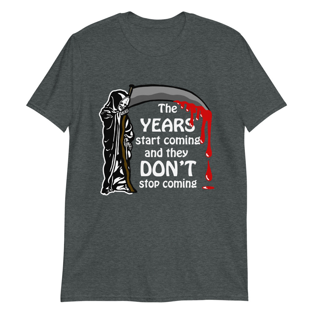 The Years Start Coming.