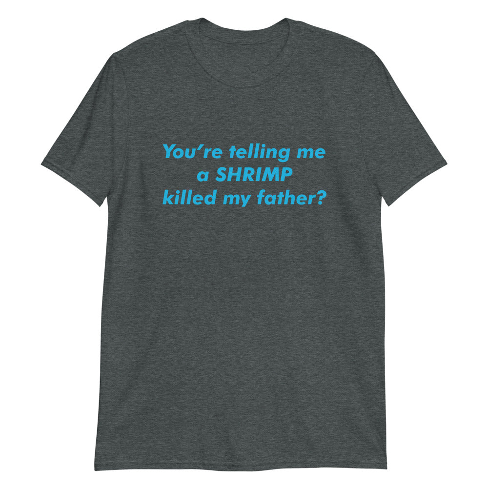 You’re Telling Me a Shrimp Killed My Father?