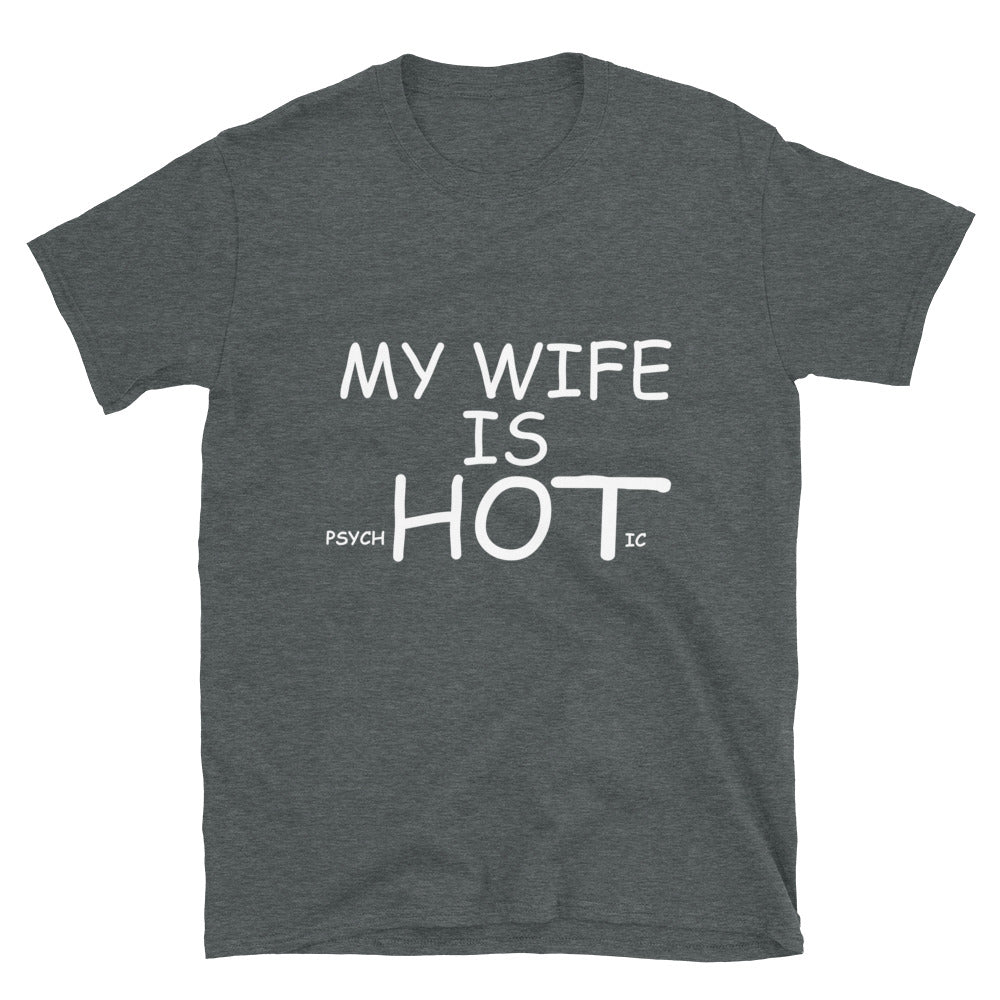 My wife is psycHOTic.