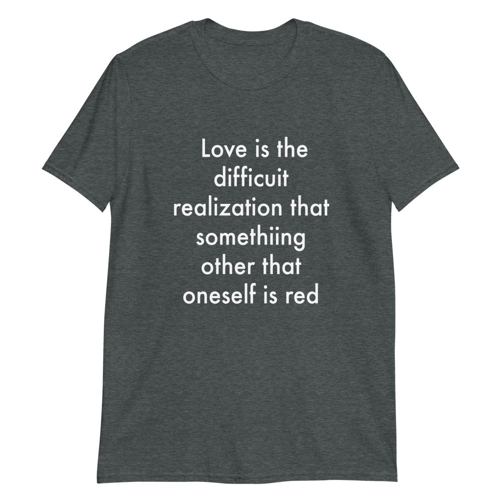 Love is the difficuit realization...
