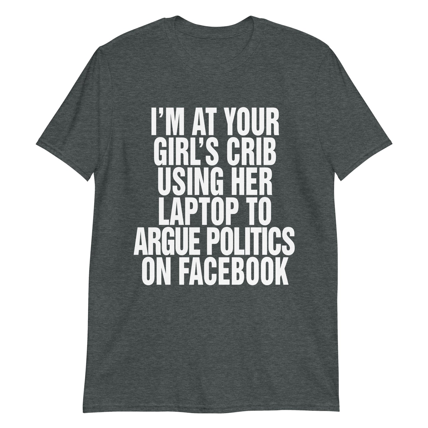 I'm At Your Girl's Crib Using Her Laptop To Argue Politics On Facebook.