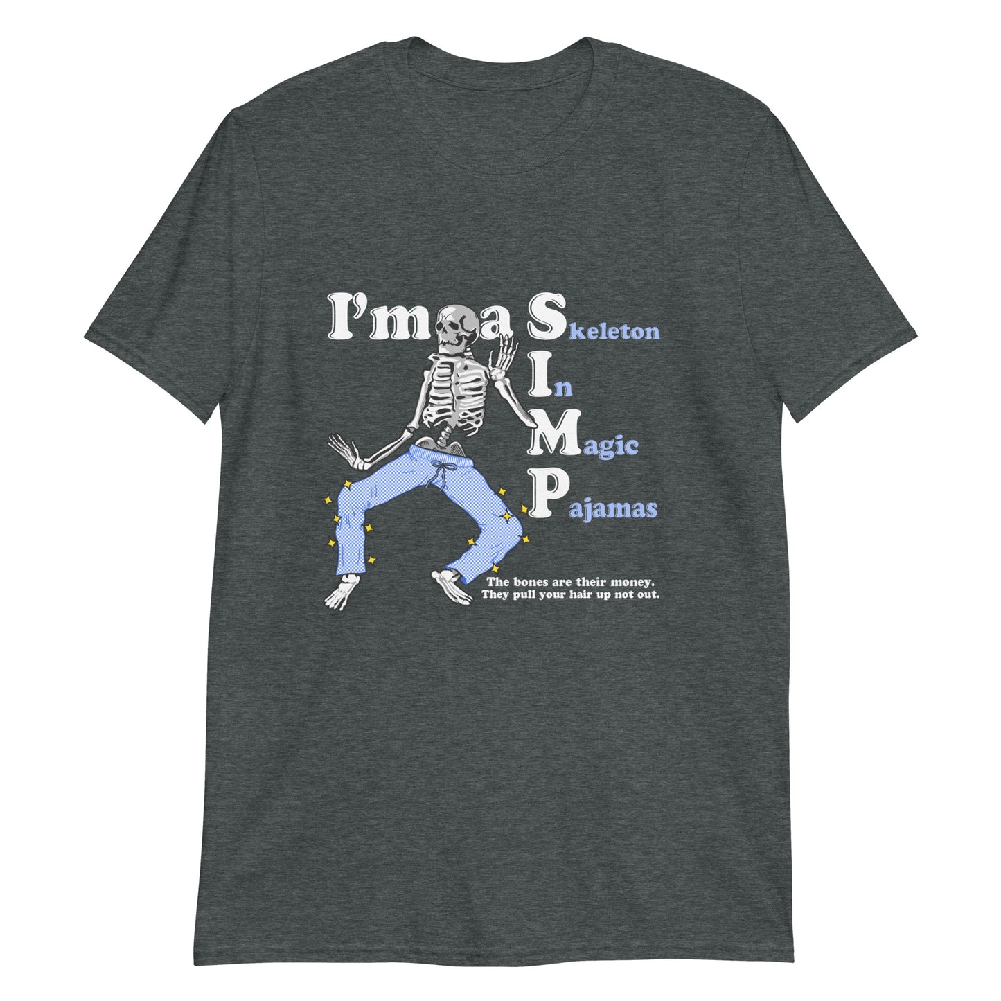 I'm a SIMP (Skeleton In Magic Pajamas).