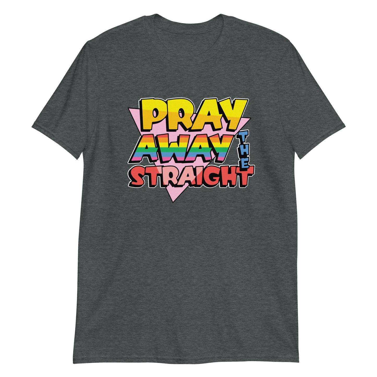 Pray away the straight.