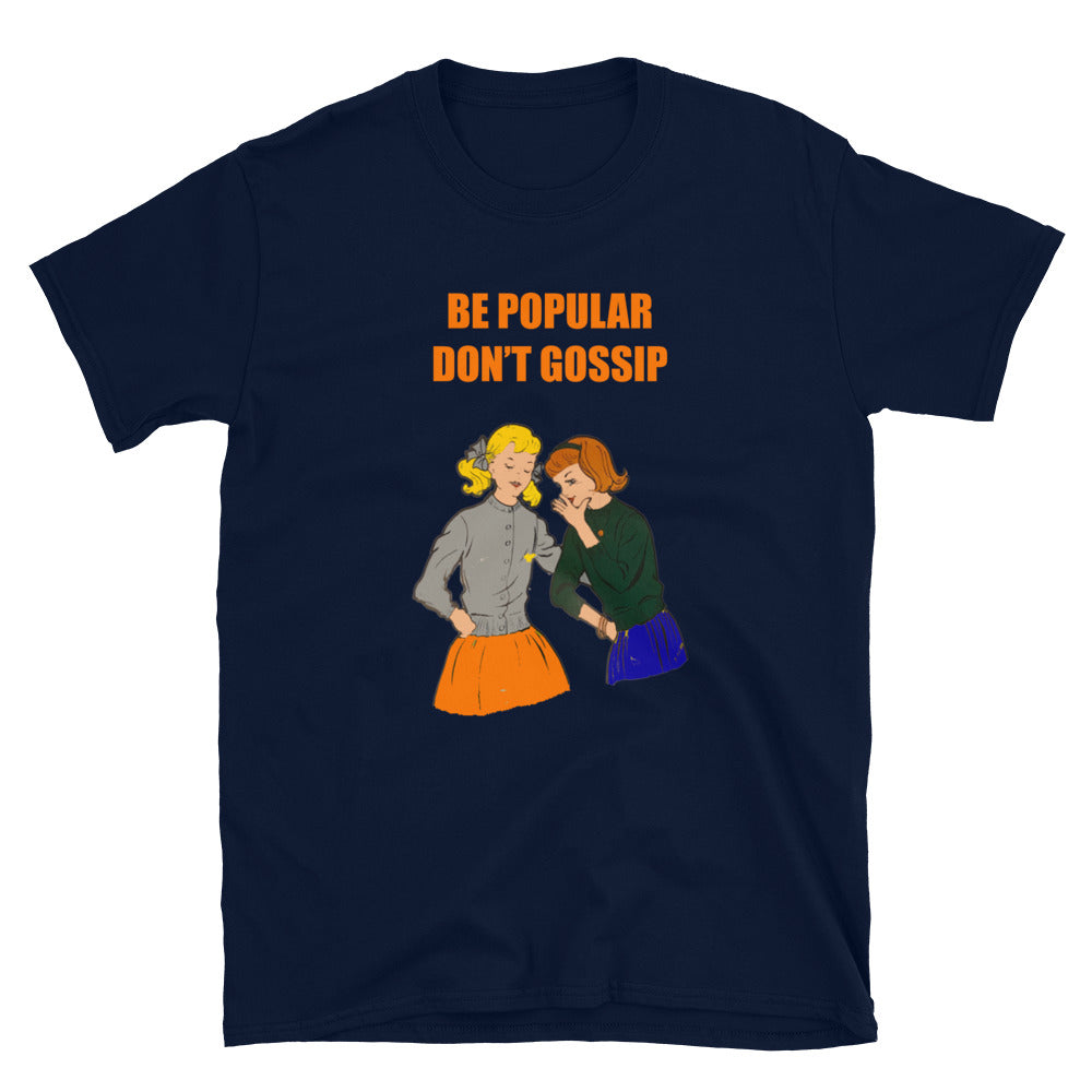 Be Popular Don't Gossip.