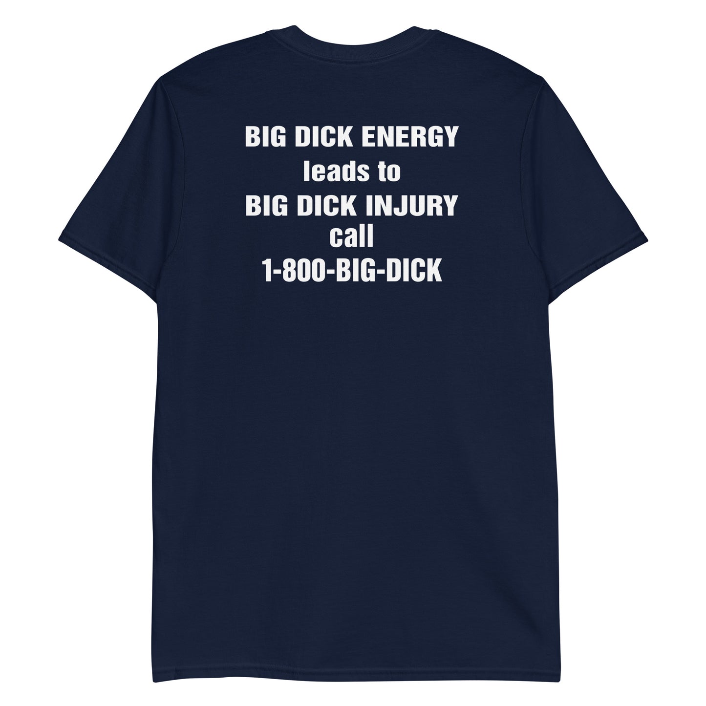 BIG DICK ENERGY leads to BIG DICK INJURY call 1-800-BIG-DICK.