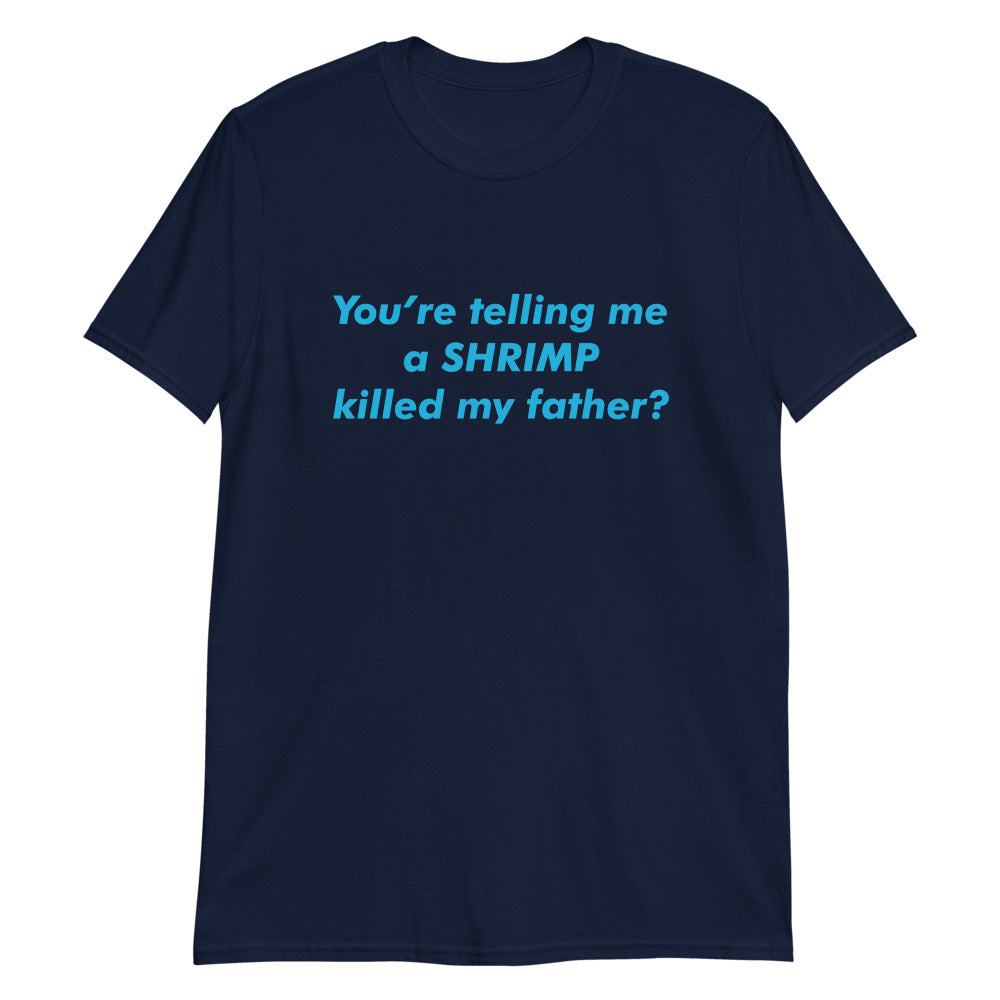 You’re Telling Me a Shrimp Killed My Father?