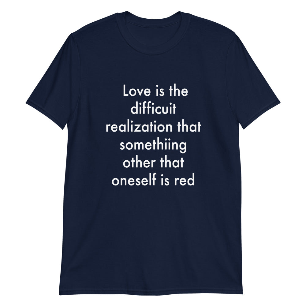 Love is the difficuit realization...