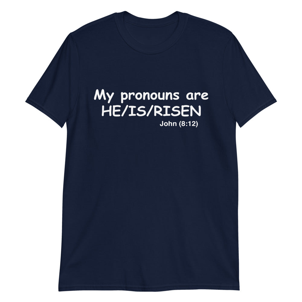 My pronouns are (HE/IS/RISEN)