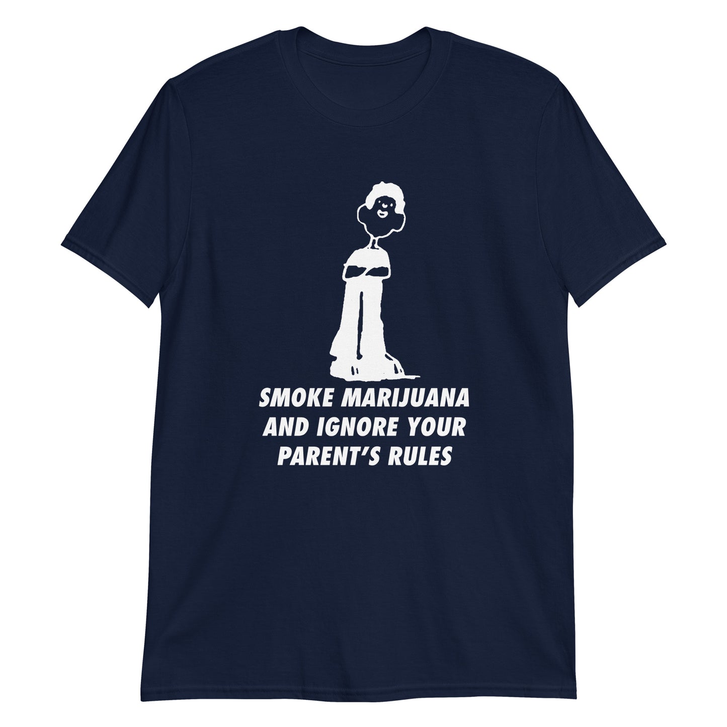 Smoke Marijuana And Ignore Your Parent's Rules.