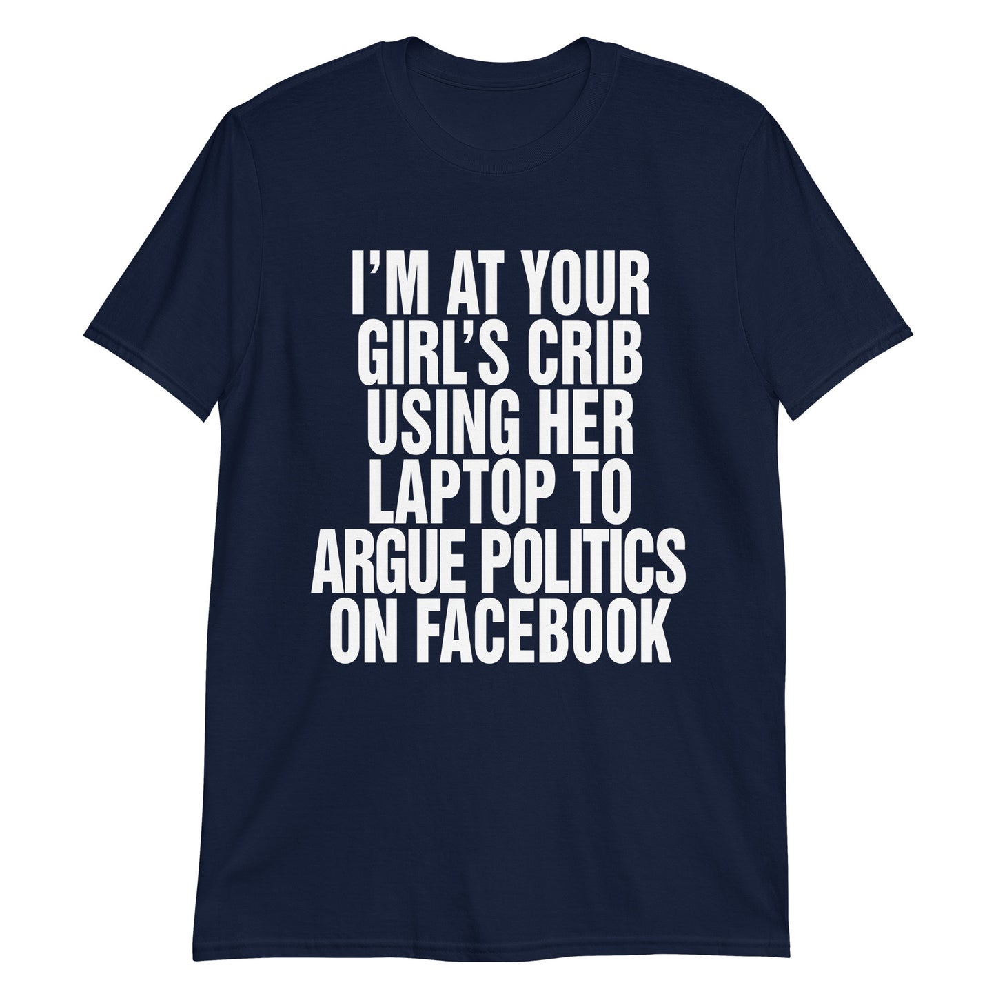I'm At Your Girl's Crib Using Her Laptop To Argue Politics On Facebook.