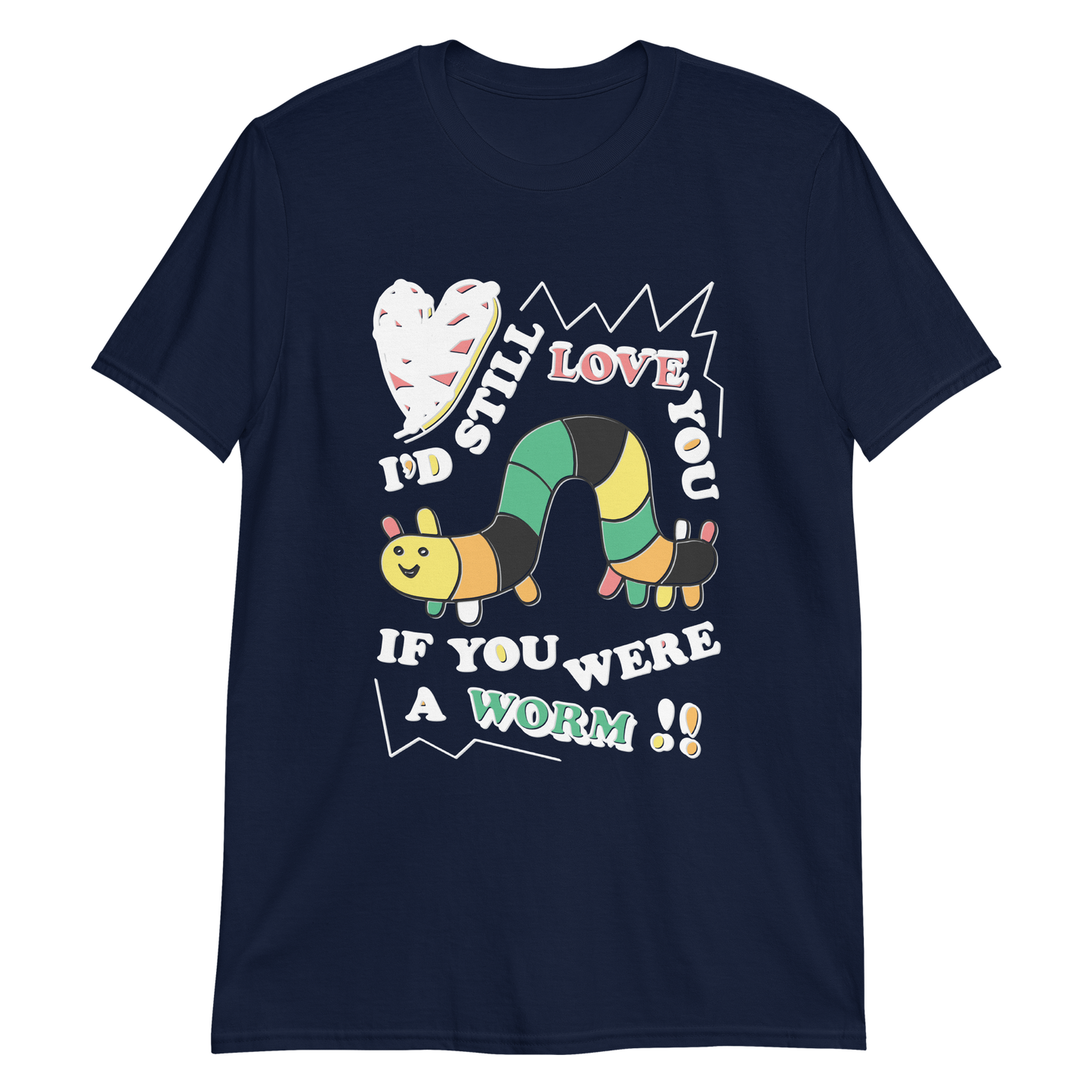 I'd still love you if you were a worm.