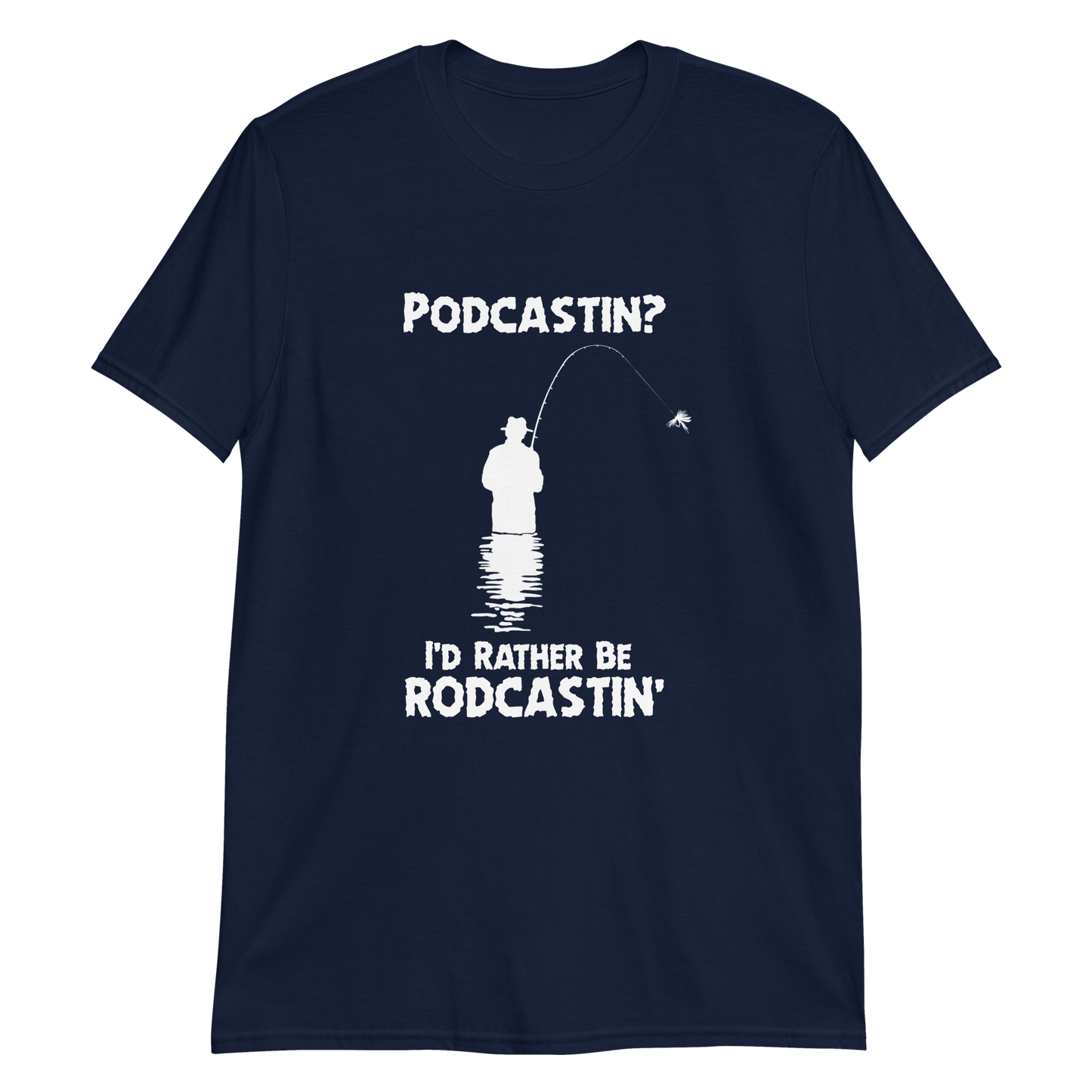 Podcastin'? I'd rather be rodcastin.'