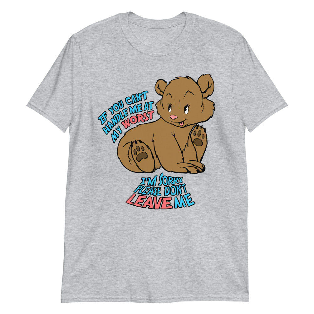 If you can't handle me at my worst, I'm sorry please don't leave me.