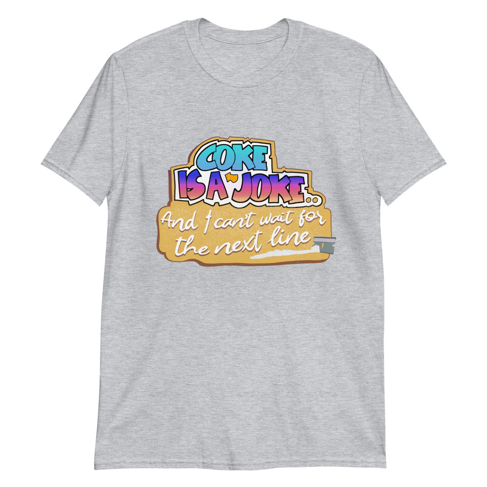 Coke Is A Joke, And I Can't Wait For The Next Line.