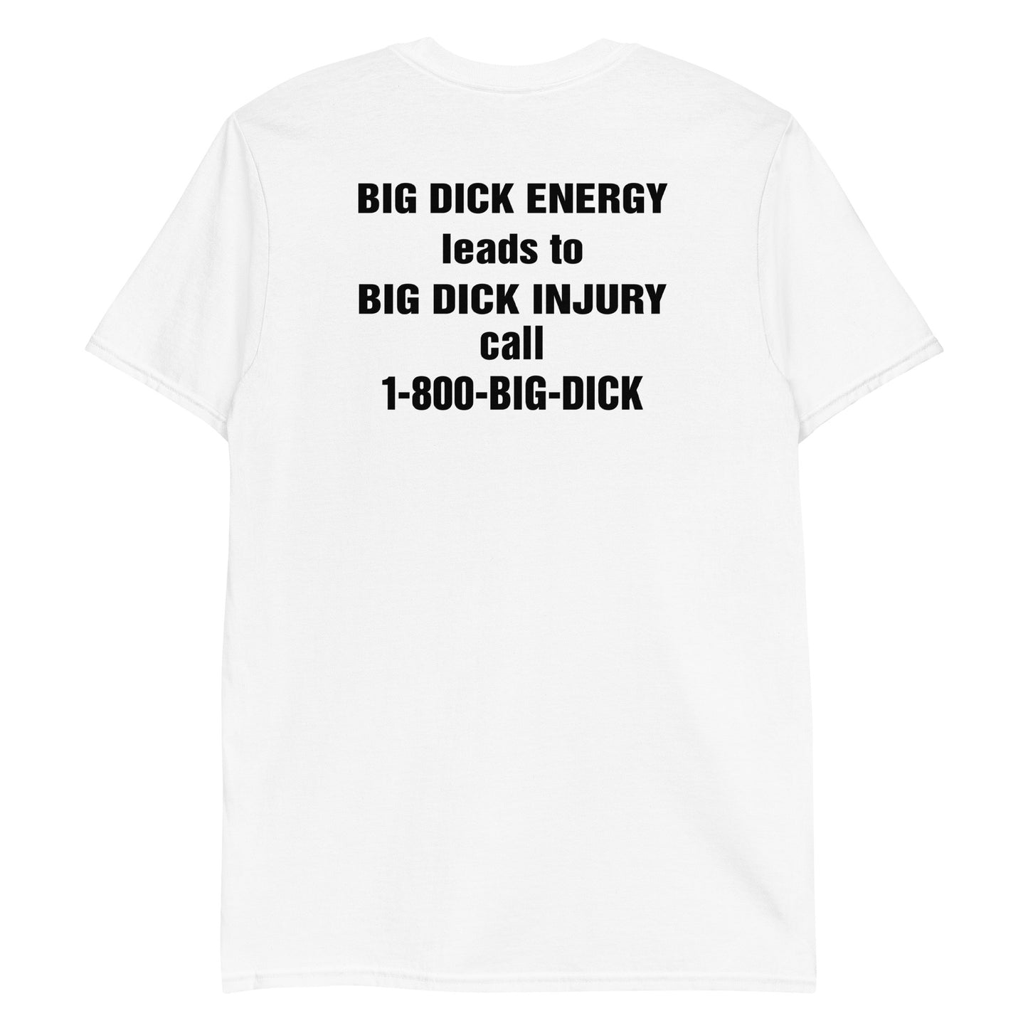 BIG DICK ENERGY leads to BIG DICK INJURY call 1-800-BIG-DICK.