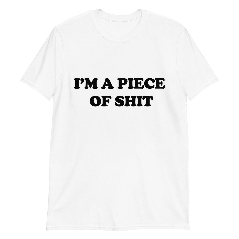 I'm A Piece Of Shit.