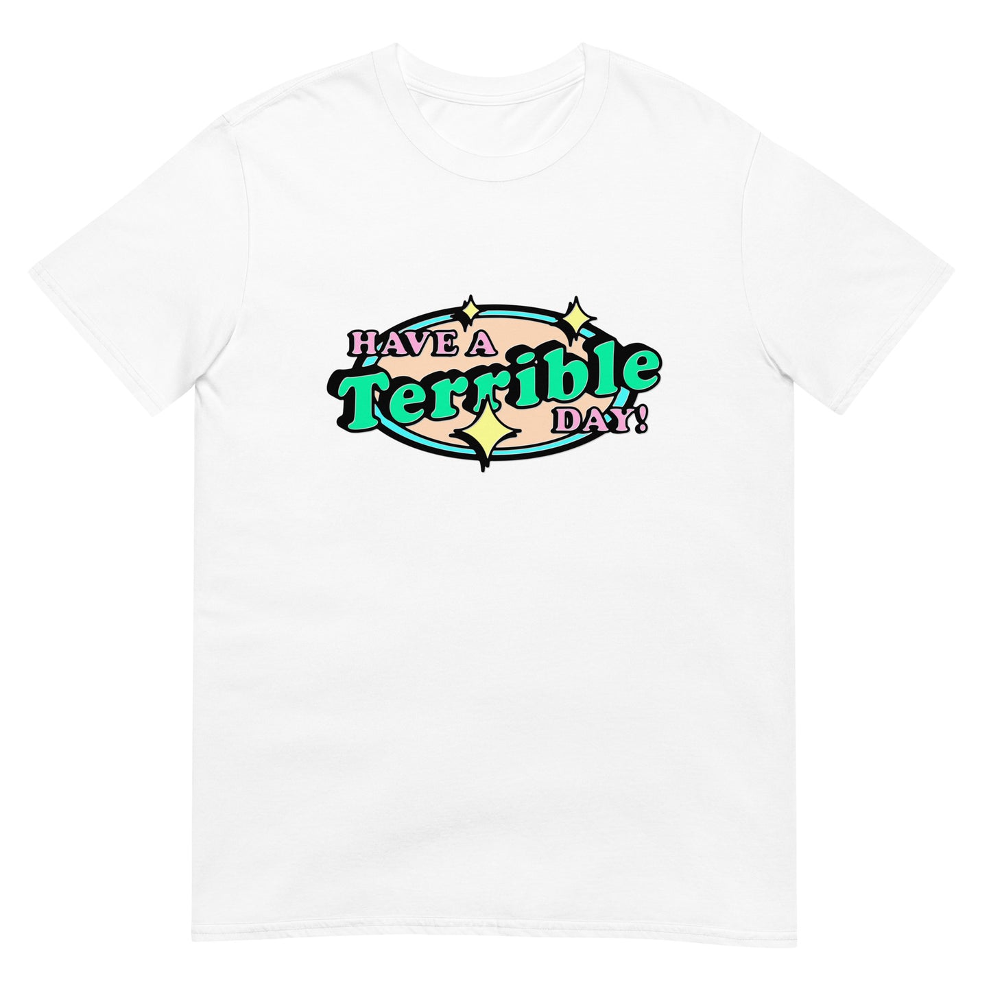 Have a terrible day.