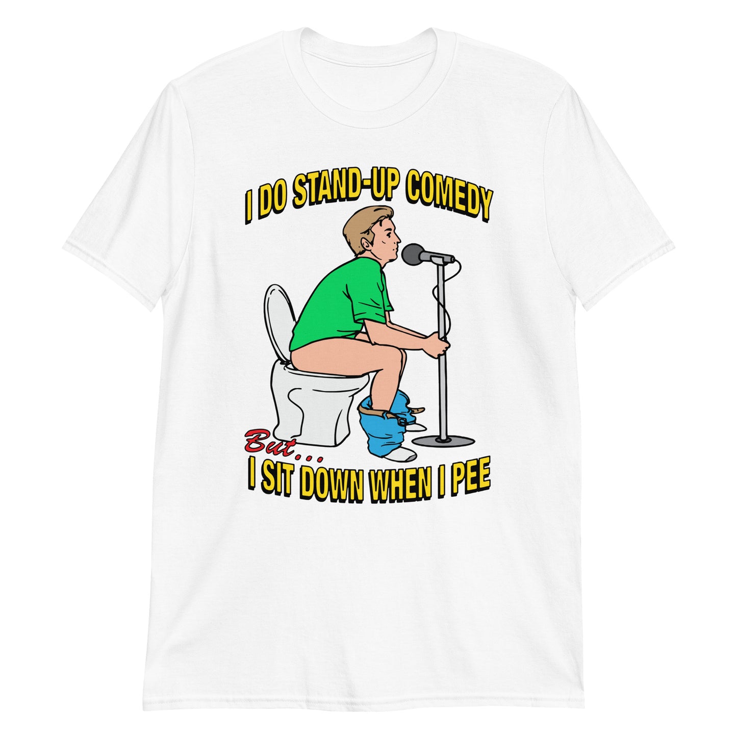 I do stand-up comedy, but I sit down when I pee.
