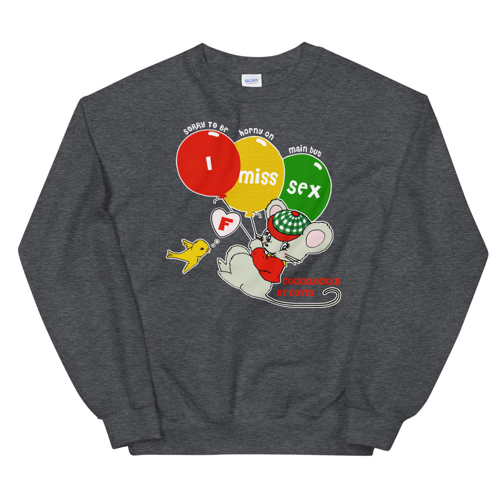 I Miss Sex Sweatshirt.