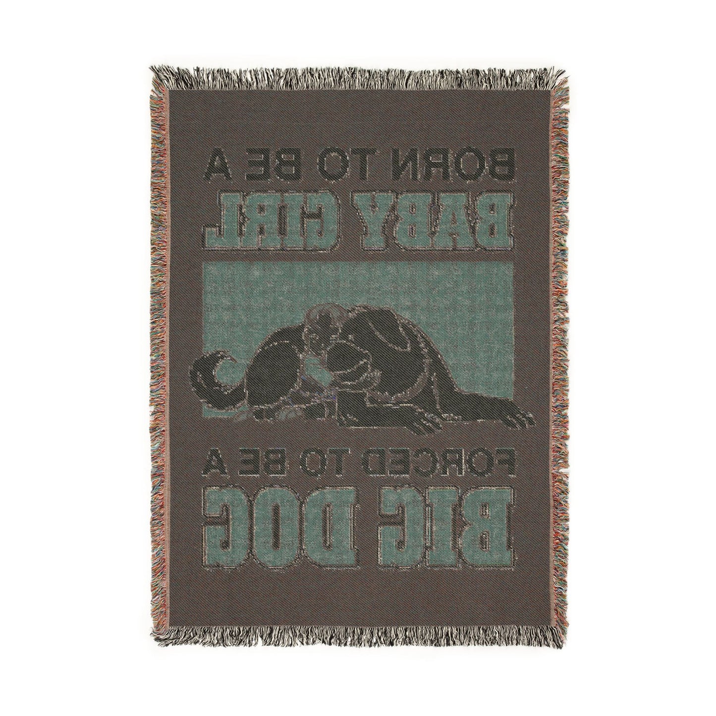 Born To Be A Baby Girl, Forced To Be A Big Dog Woven Blanket.