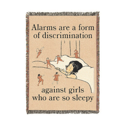 Alarms Are A Form Of Discrimination Against Girls Who Are So Sleepy Woven Blanket.