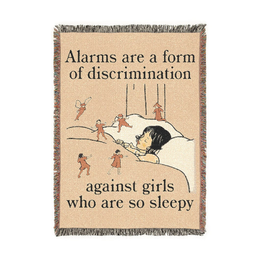 Alarms Are A Form Of Discrimination Against Girls Who Are So Sleepy Woven Blanket.