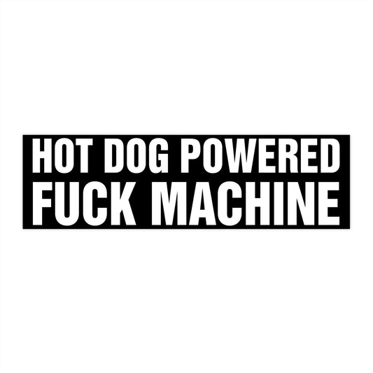Hot Dog Powered Fuck Machine Bumper Sticker.