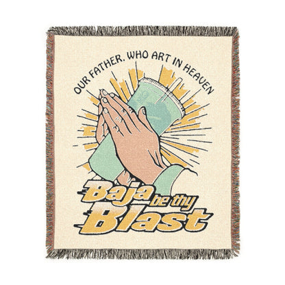 Our Father Who Art In Heaven, Baja Be Thy Blast.